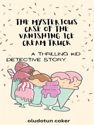 cover image of The Mysterious Case of the Vanishing Ice Cream Truck